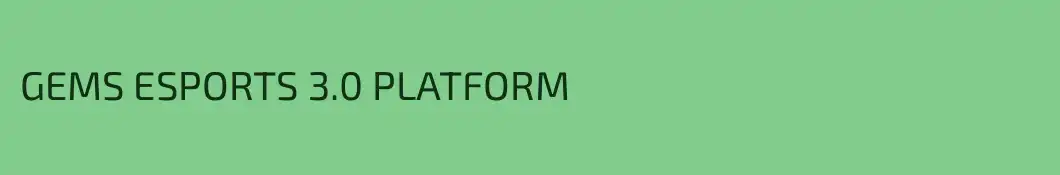 GEMS ESPORTS 3.0 PLATFORM